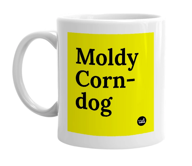 White mug with 'Moldy Corn-dog' in bold black letters