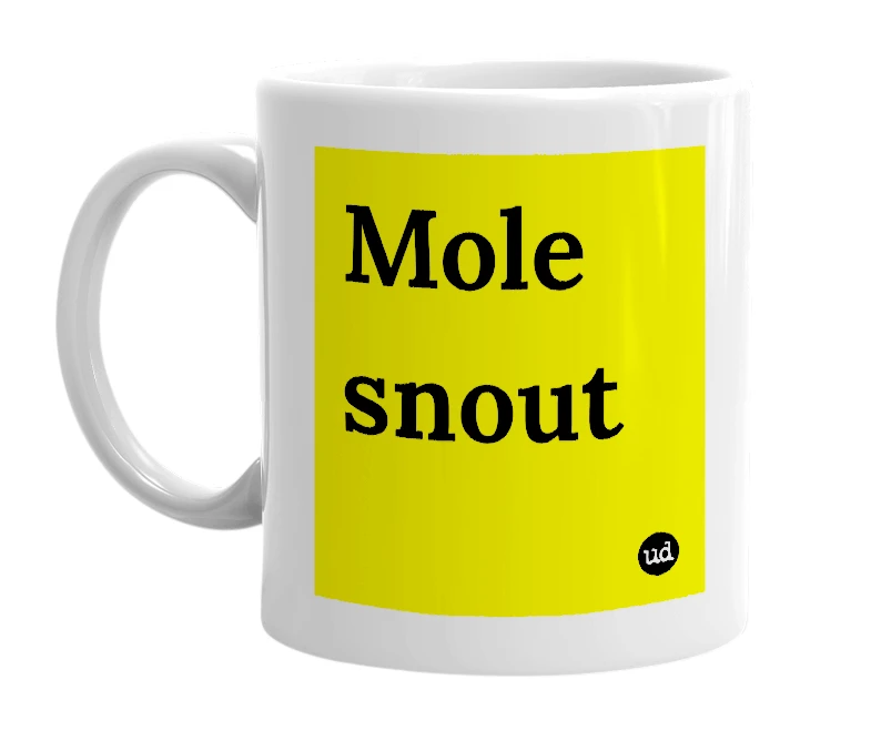 White mug with 'Mole snout' in bold black letters