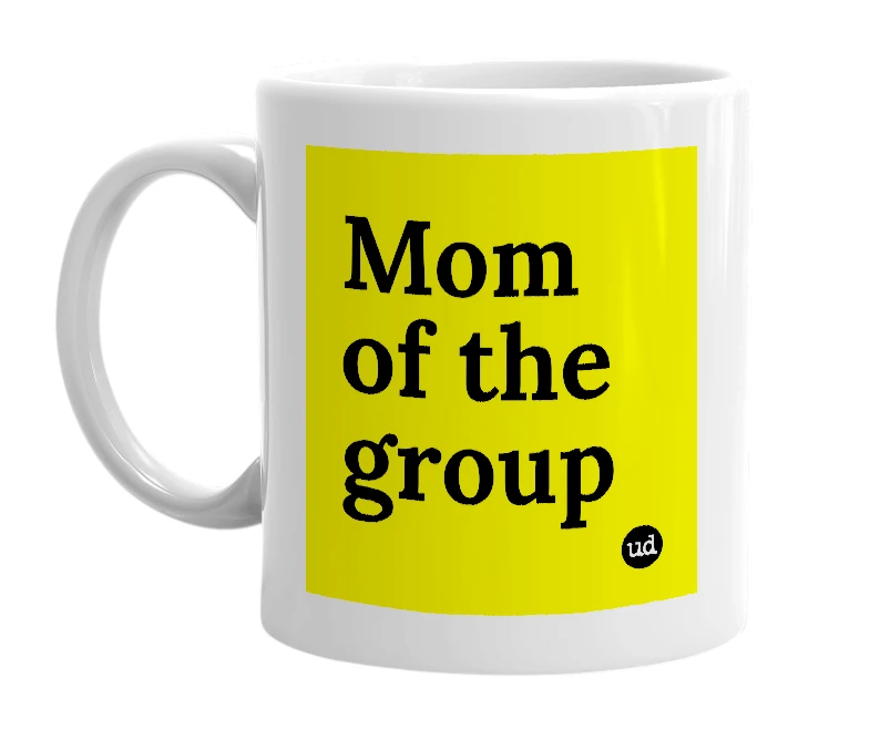 White mug with 'Mom of the group' in bold black letters