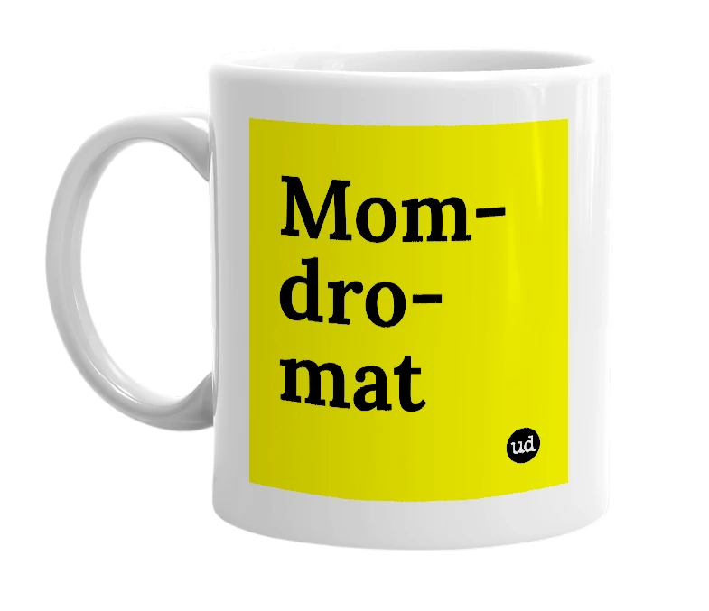 White mug with 'Mom-dro-mat' in bold black letters