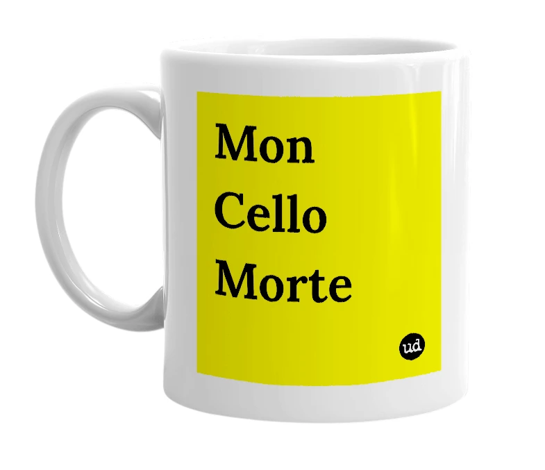 White mug with 'Mon Cello Morte' in bold black letters