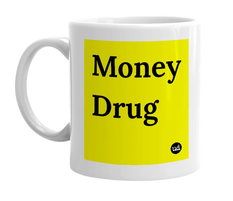 White mug with 'Money Drug' in bold black letters