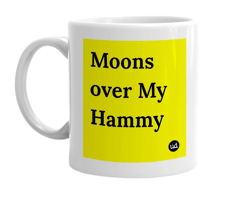 White mug with 'Moons over My Hammy' in bold black letters