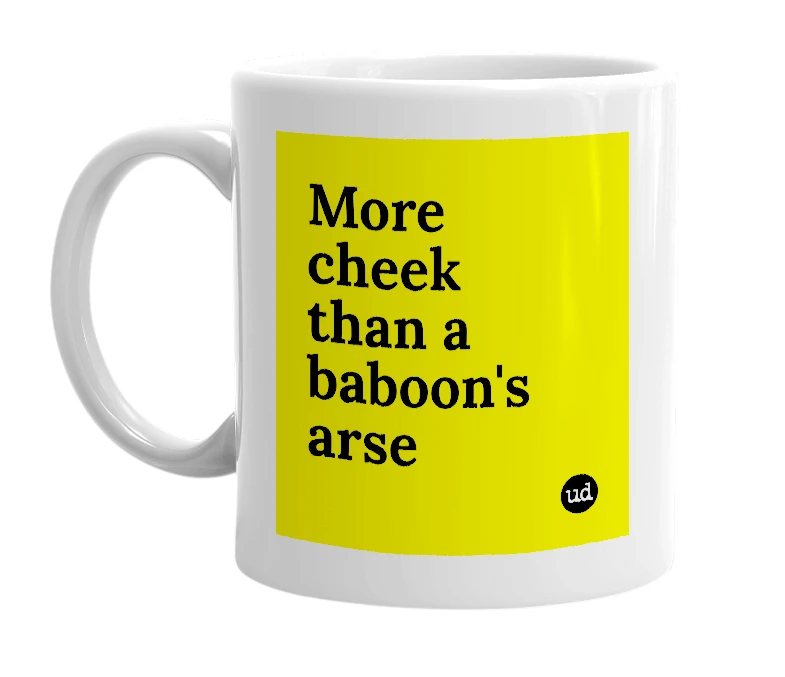 White mug with 'More cheek than a baboon's arse' in bold black letters