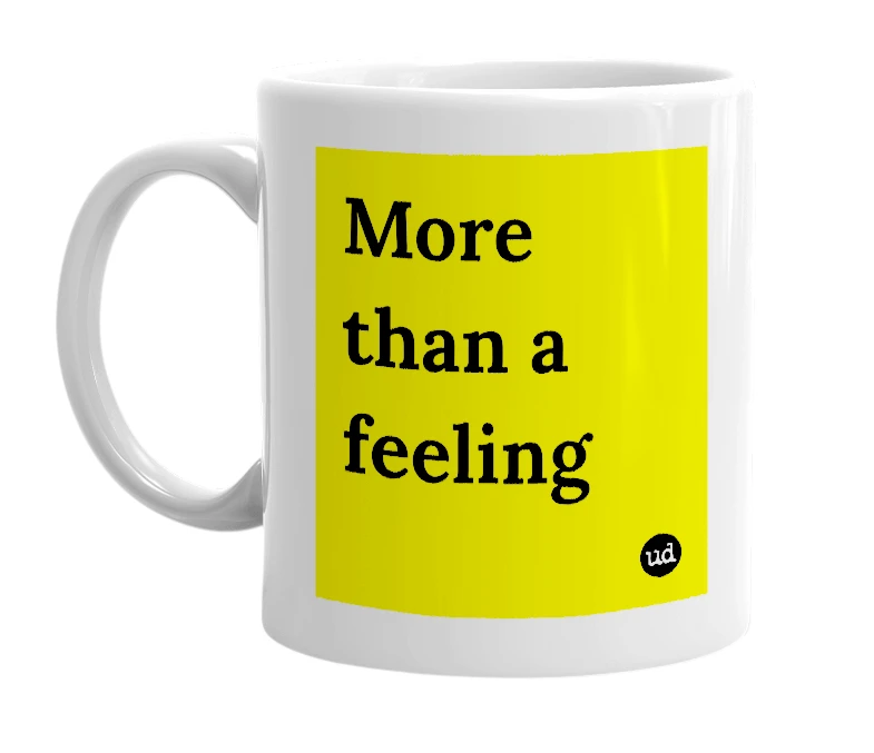 White mug with 'More than a feeling' in bold black letters
