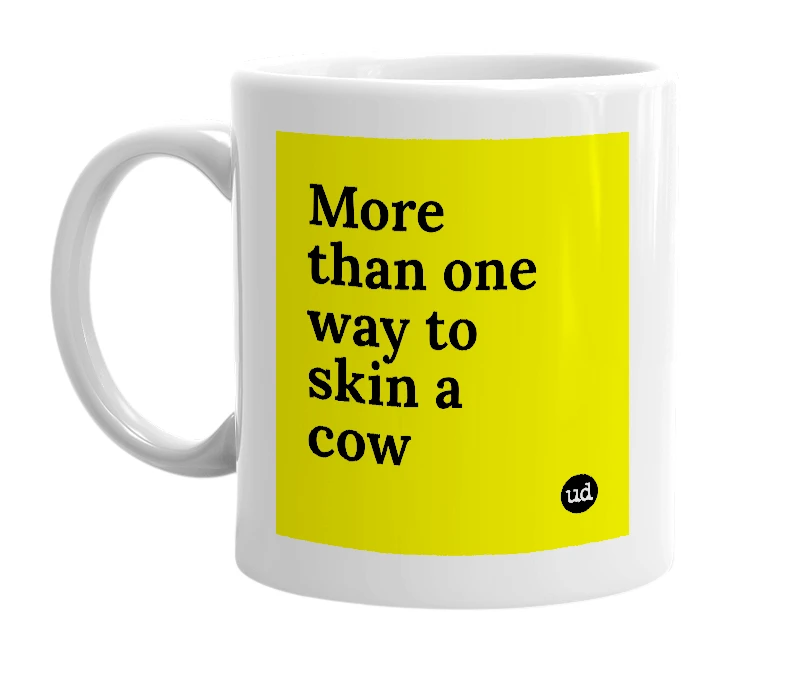 White mug with 'More than one way to skin a cow' in bold black letters
