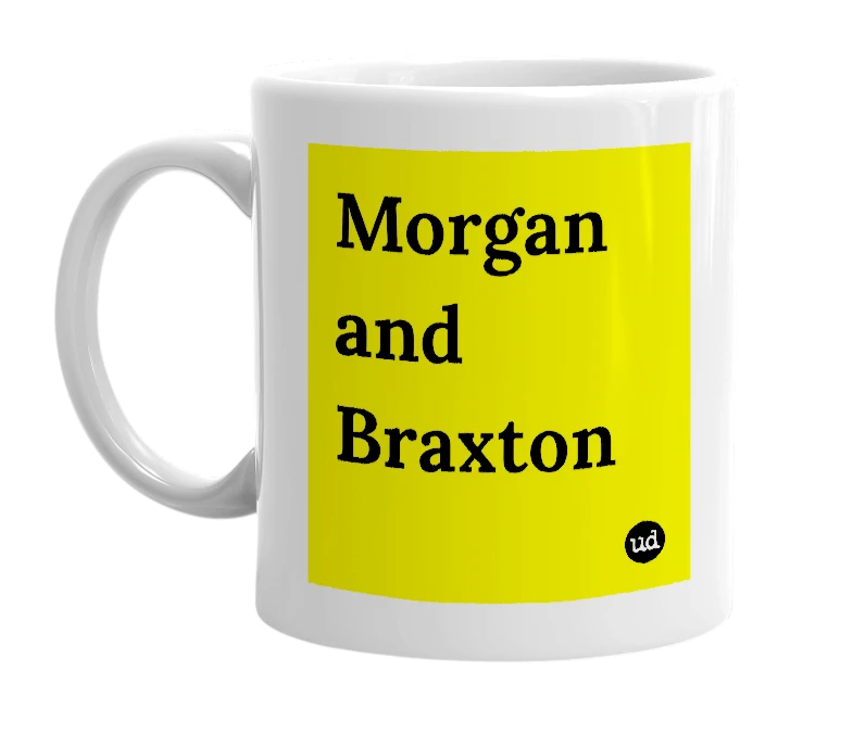 White mug with 'Morgan and Braxton' in bold black letters