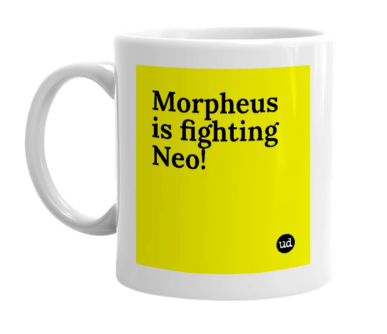White mug with 'Morpheus is fighting Neo!' in bold black letters