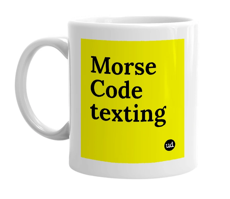 White mug with 'Morse Code texting' in bold black letters