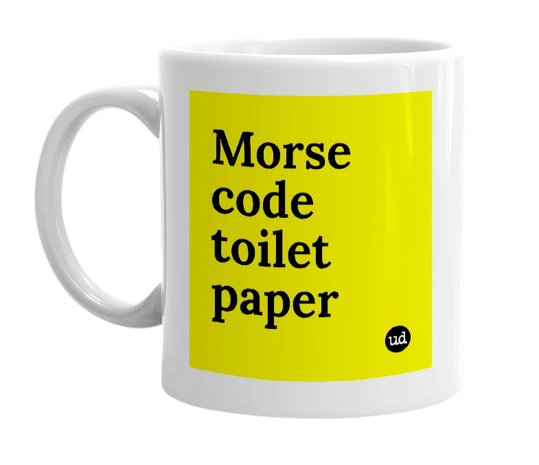 White mug with 'Morse code toilet paper' in bold black letters