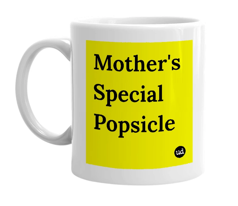 White mug with 'Mother's Special Popsicle' in bold black letters