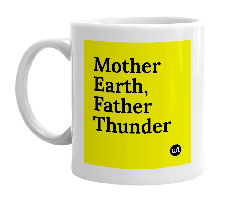 White mug with 'Mother Earth, Father Thunder' in bold black letters