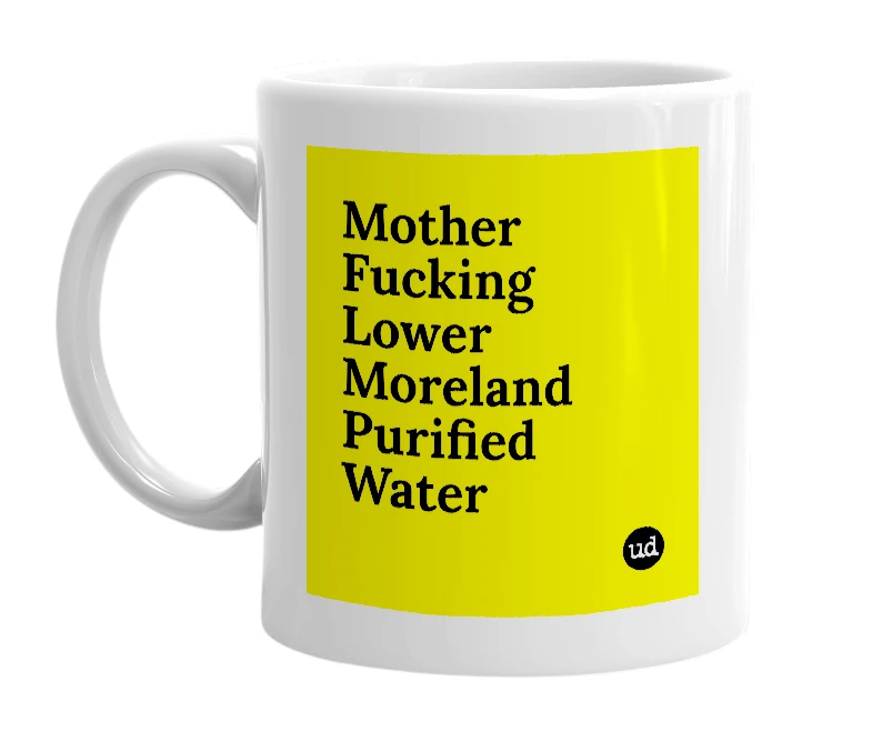 White mug with 'Mother Fucking Lower Moreland Purified Water' in bold black letters