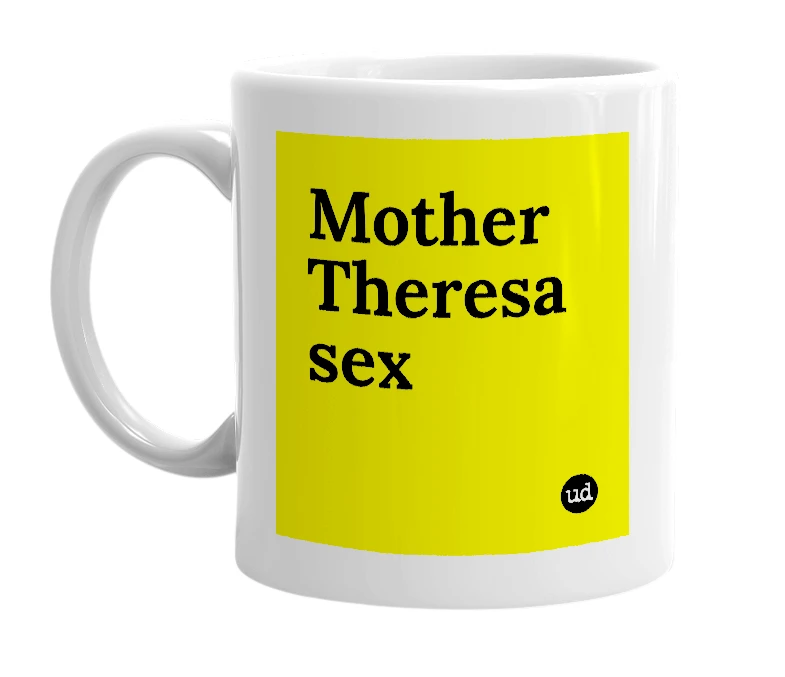 White mug with 'Mother Theresa sex' in bold black letters