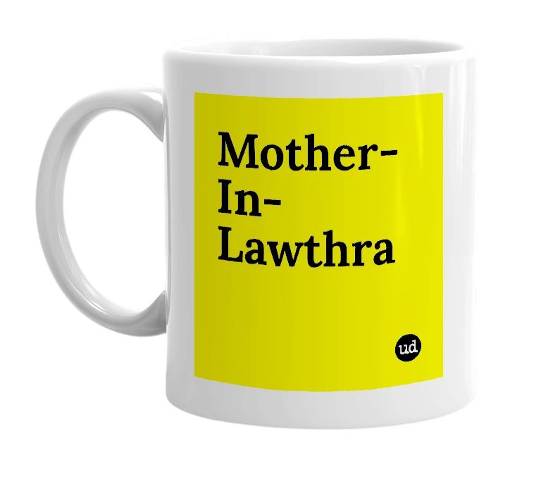 White mug with 'Mother-In-Lawthra' in bold black letters