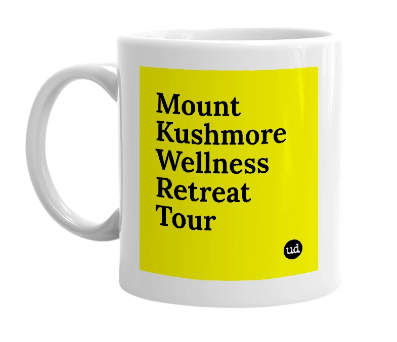 White mug with 'Mount Kushmore Wellness Retreat Tour' in bold black letters