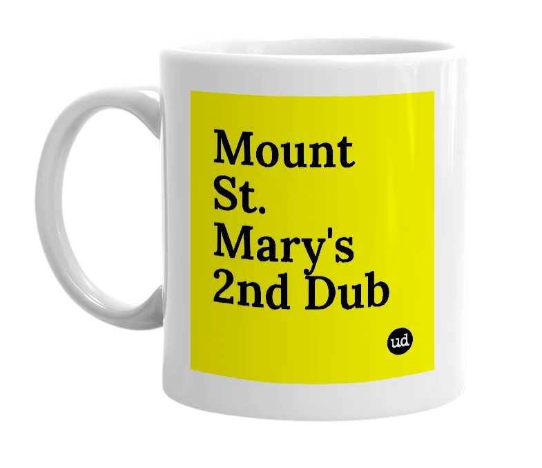 White mug with 'Mount St. Mary's 2nd Dub' in bold black letters