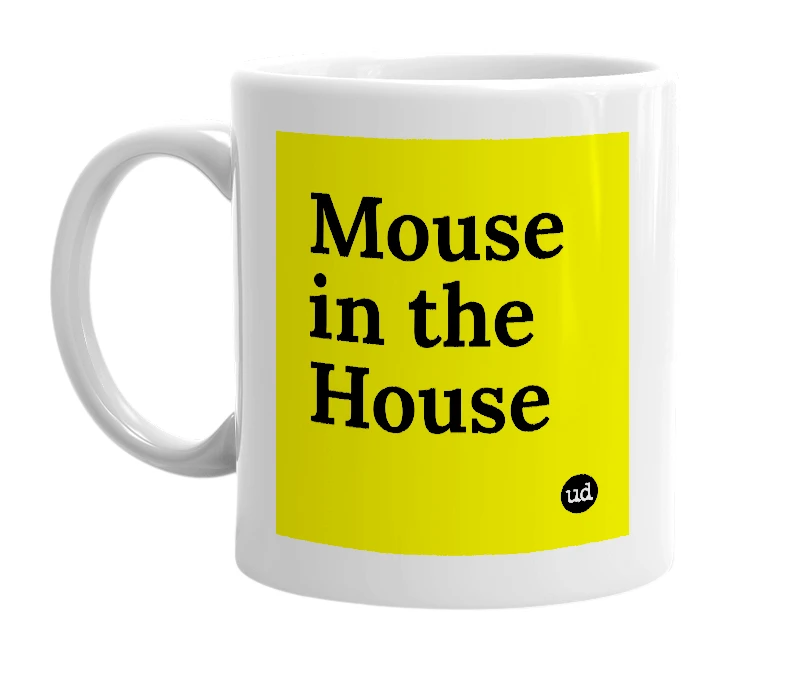 White mug with 'Mouse in the House' in bold black letters
