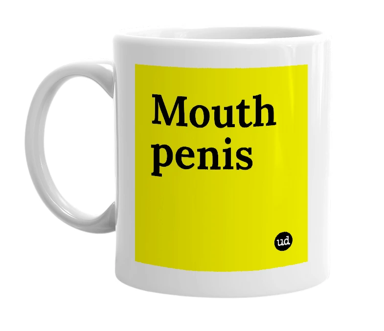 White mug with 'Mouth penis' in bold black letters