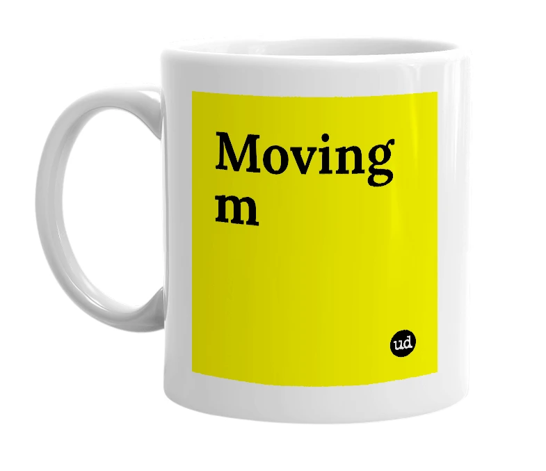 White mug with 'Moving m' in bold black letters