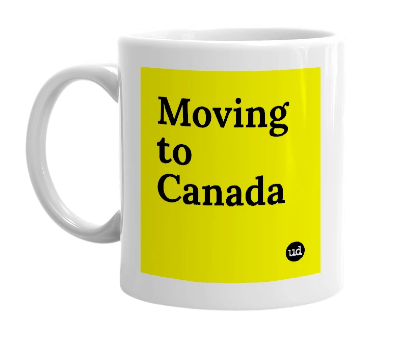 White mug with 'Moving to Canada' in bold black letters