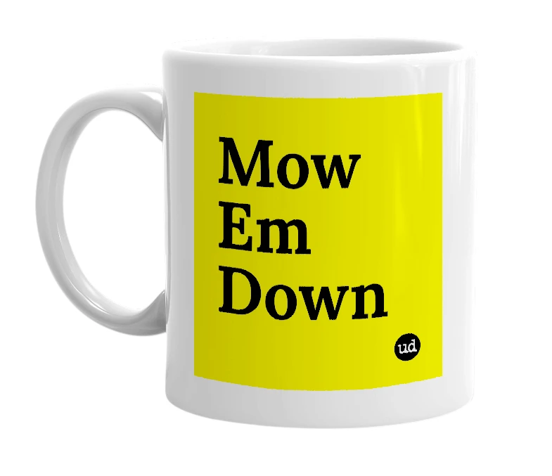 White mug with 'Mow Em Down' in bold black letters