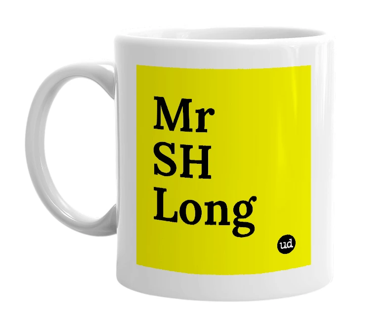 White mug with 'Mr SH Long' in bold black letters