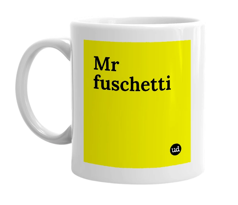 White mug with 'Mr fuschetti' in bold black letters