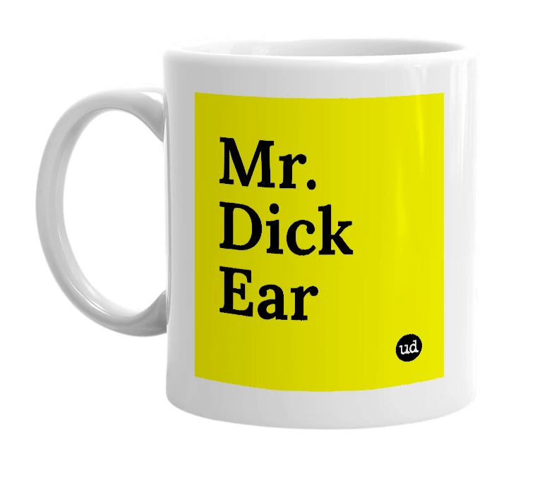White mug with 'Mr. Dick Ear' in bold black letters