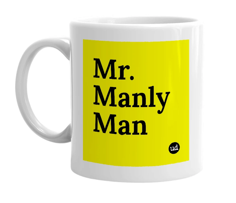 White mug with 'Mr. Manly Man' in bold black letters