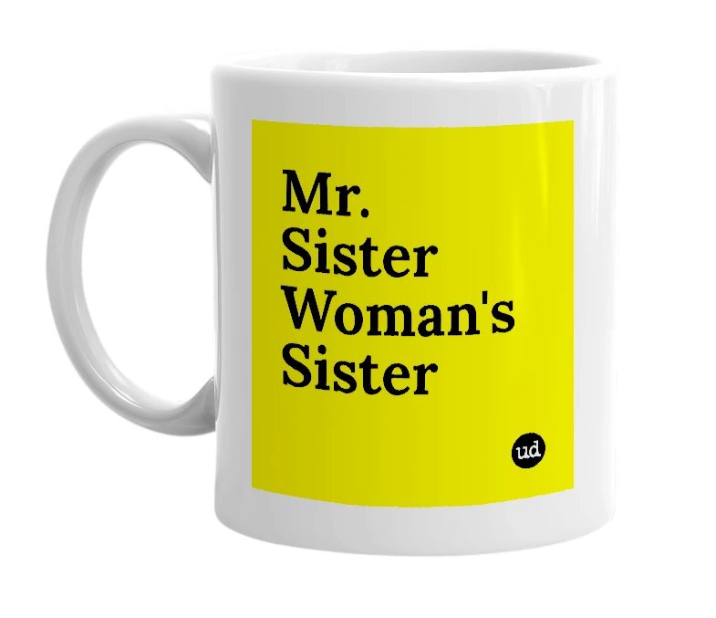 White mug with 'Mr. Sister Woman's Sister' in bold black letters