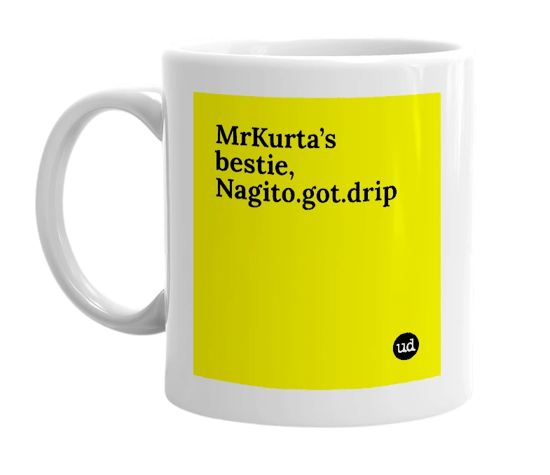 White mug with 'MrKurta’s bestie, Nagito.got.drip' in bold black letters