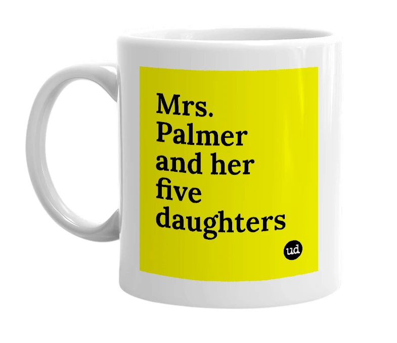 White mug with 'Mrs. Palmer and her five daughters' in bold black letters