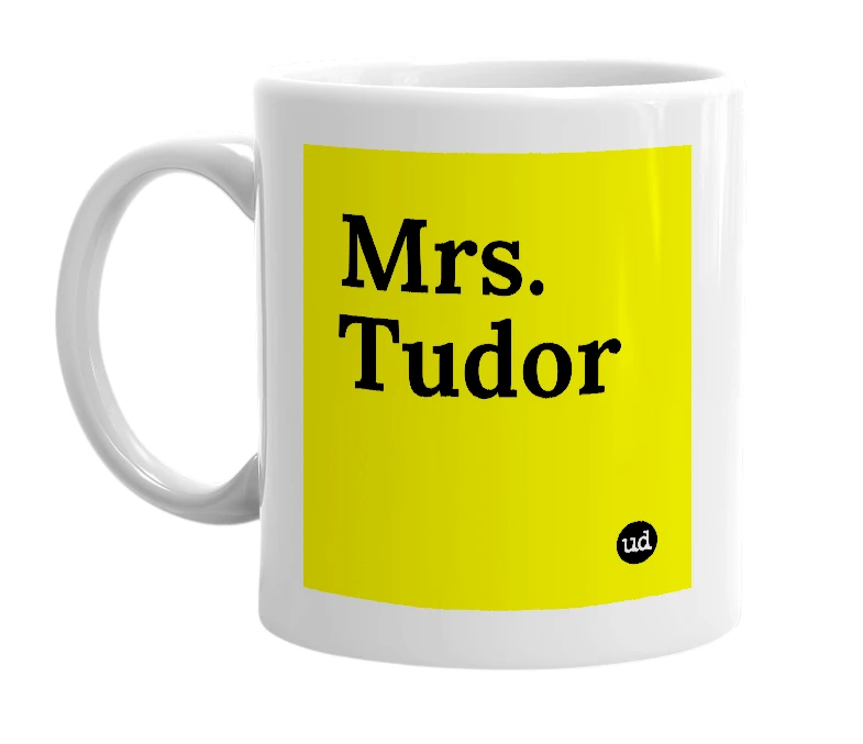 White mug with 'Mrs. Tudor' in bold black letters