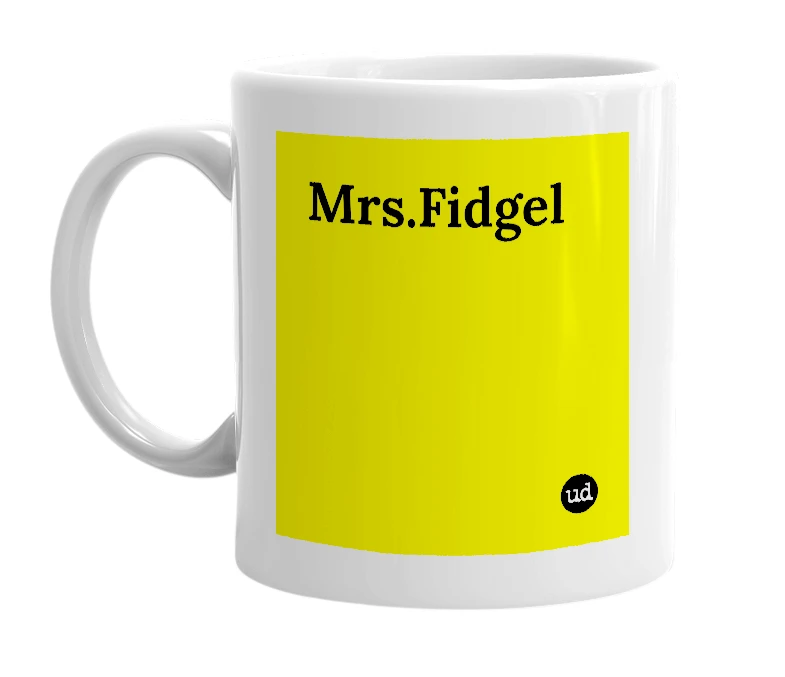 White mug with 'Mrs.Fidgel' in bold black letters