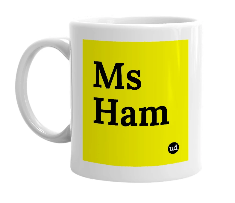 White mug with 'Ms Ham' in bold black letters