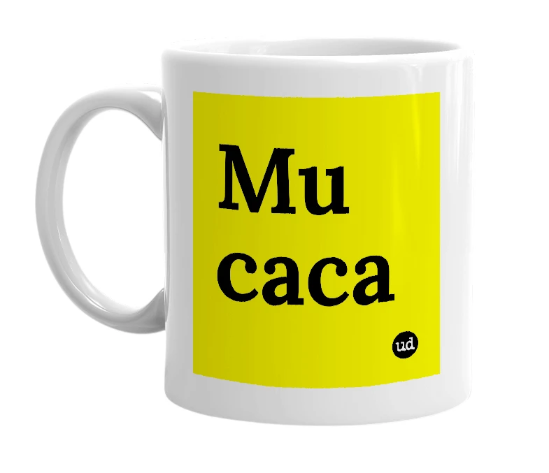 White mug with 'Mu caca' in bold black letters