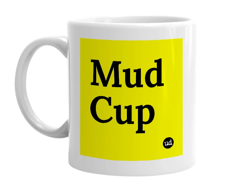 White mug with 'Mud Cup' in bold black letters