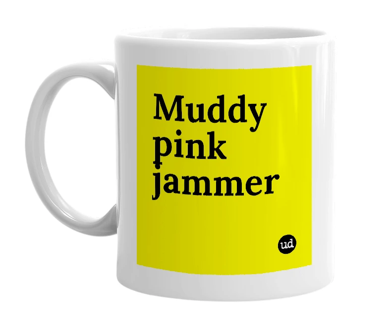 White mug with 'Muddy pink jammer' in bold black letters