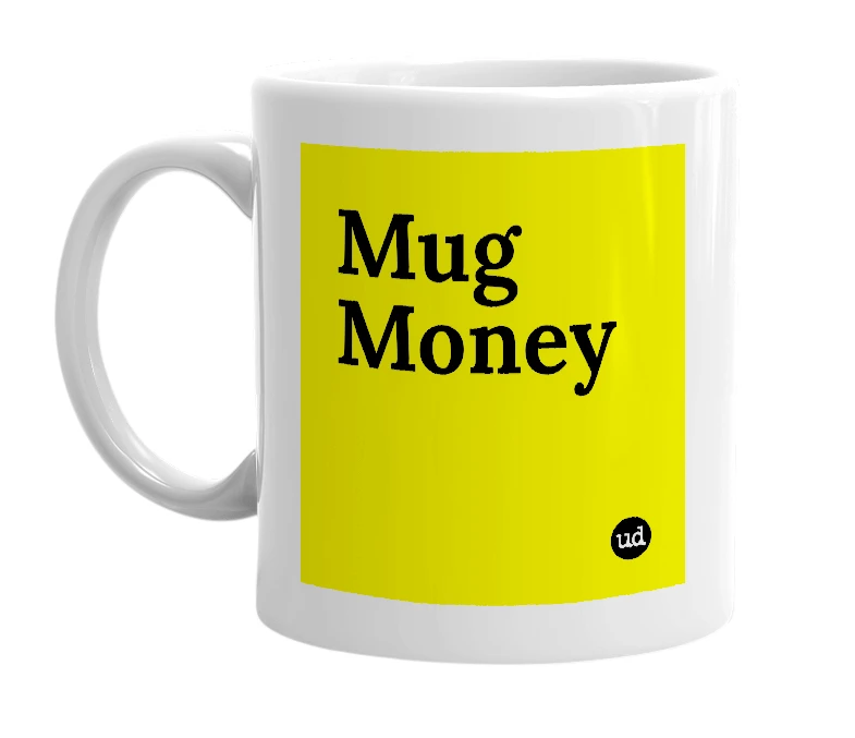 White mug with 'Mug Money' in bold black letters