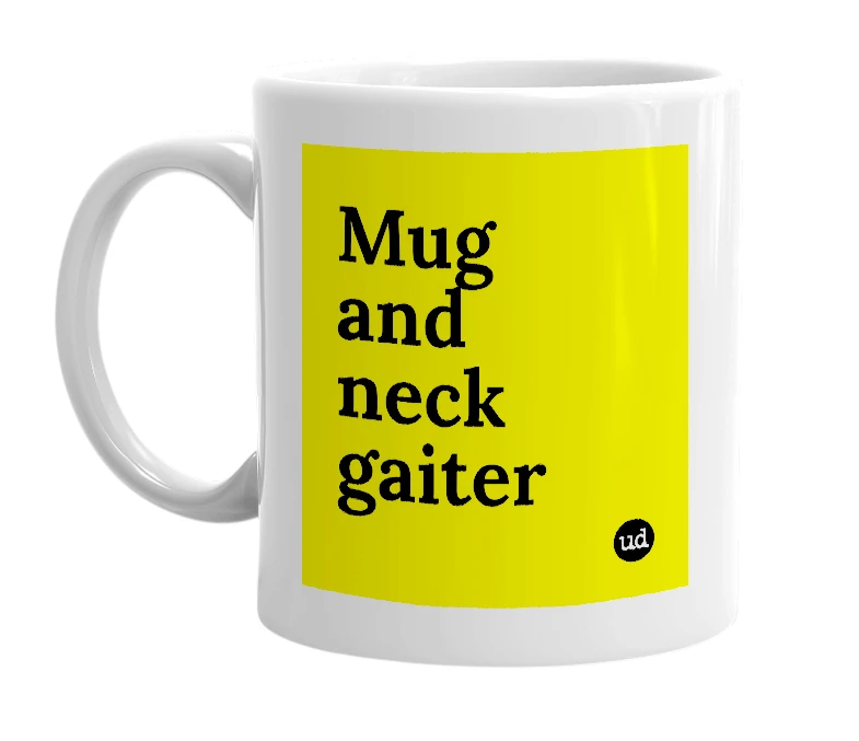 White mug with 'Mug and neck gaiter' in bold black letters