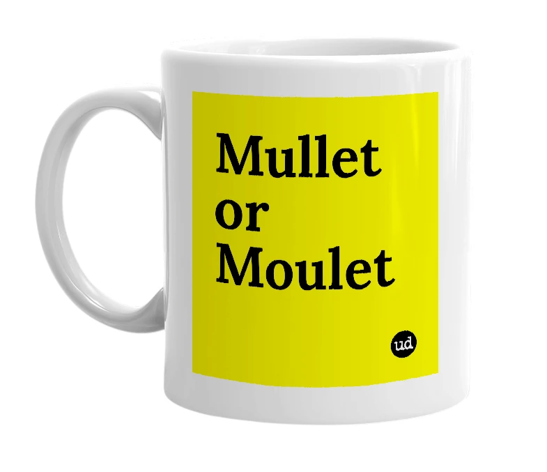 White mug with 'Mullet or Moulet' in bold black letters