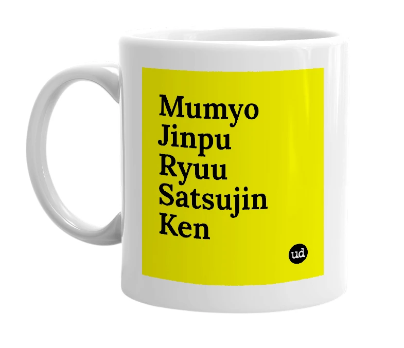 White mug with 'Mumyo Jinpu Ryuu Satsujin Ken' in bold black letters