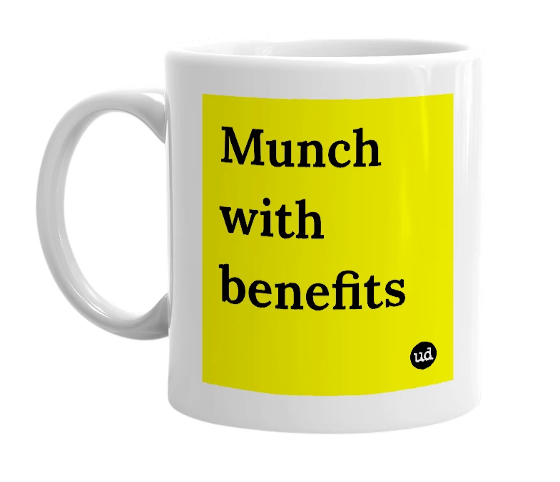 White mug with 'Munch with benefits' in bold black letters