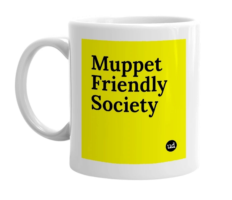 White mug with 'Muppet Friendly Society' in bold black letters