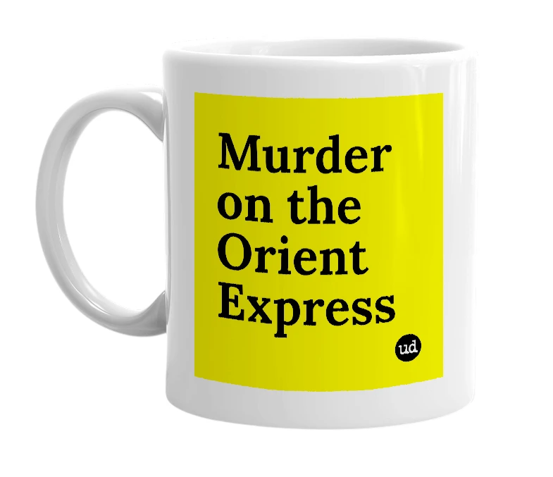 White mug with 'Murder on the Orient Express' in bold black letters