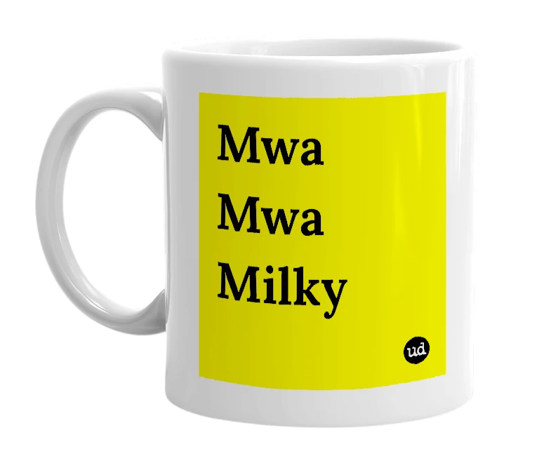 White mug with 'Mwa Mwa Milky' in bold black letters