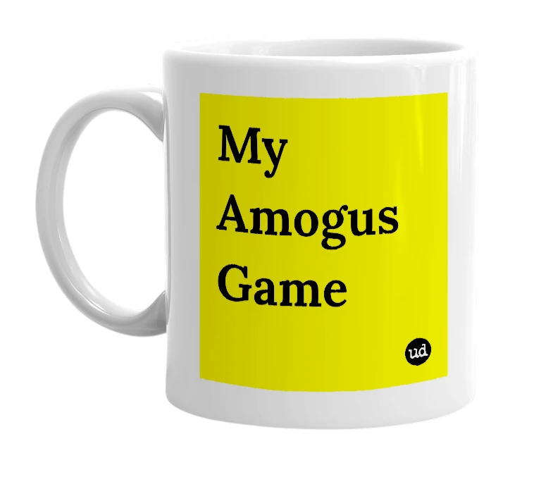 White mug with 'My Amogus Game' in bold black letters