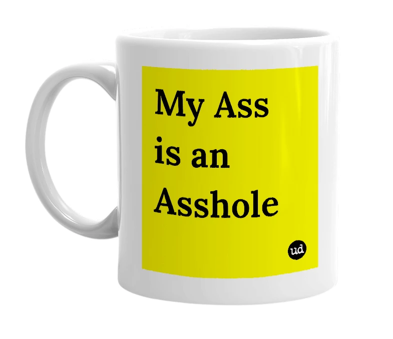 White mug with 'My Ass is an Asshole' in bold black letters