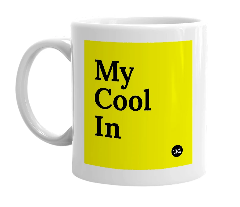 White mug with 'My Cool In' in bold black letters